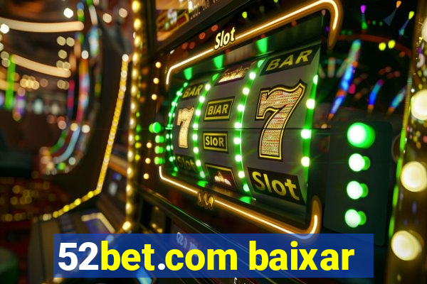 52bet.com baixar