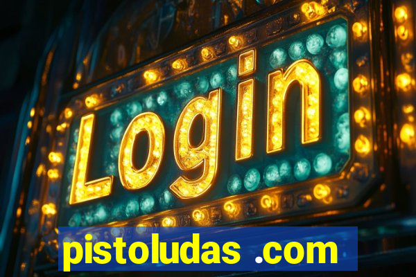 pistoludas .com