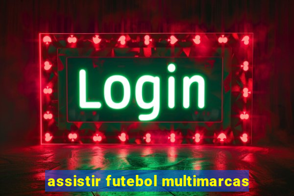 assistir futebol multimarcas