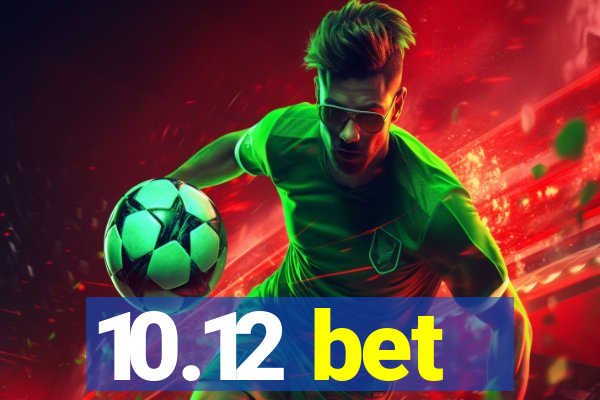 10.12 bet