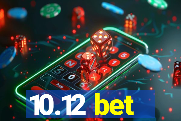 10.12 bet