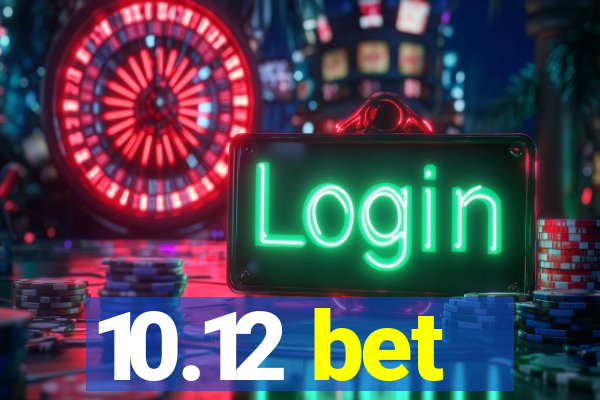 10.12 bet