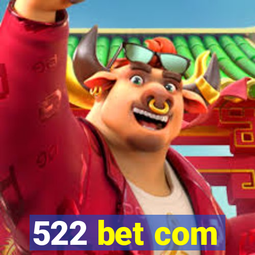522 bet com