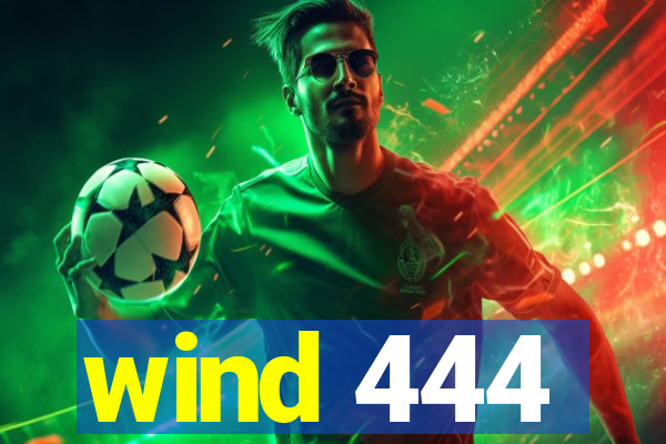 wind 444