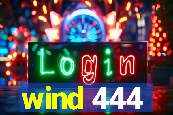 wind 444