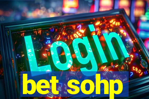 bet sohp