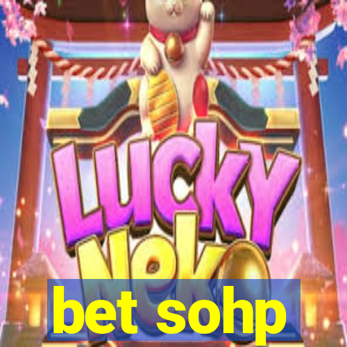 bet sohp