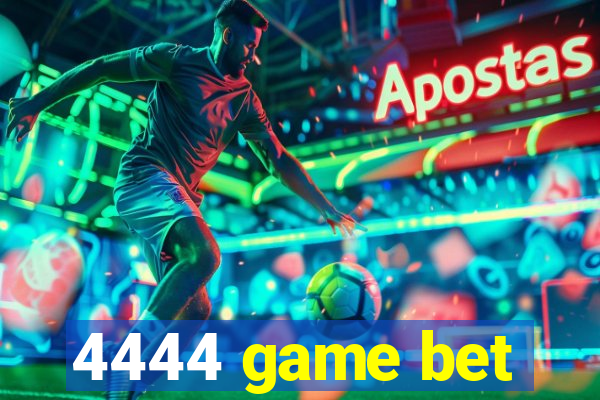 4444 game bet