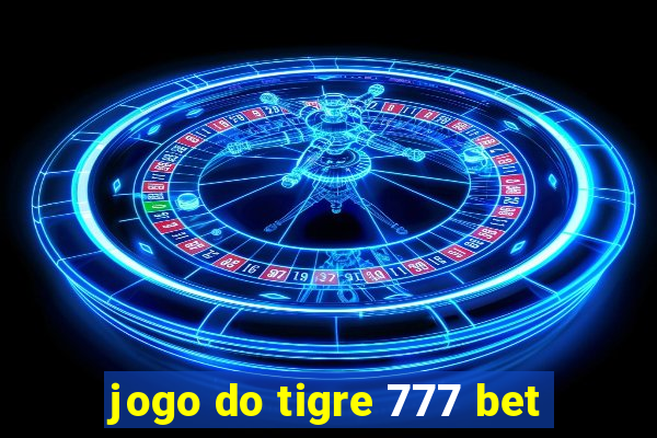 jogo do tigre 777 bet