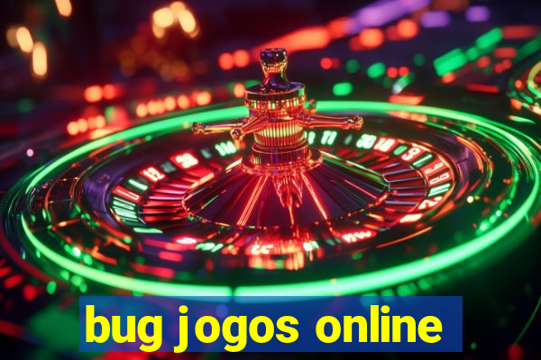bug jogos online
