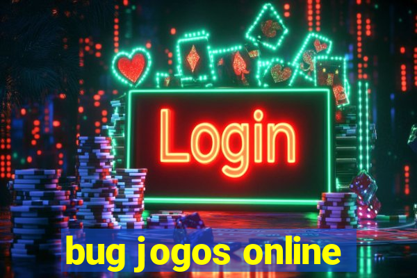 bug jogos online