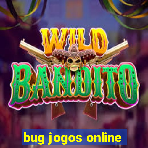 bug jogos online