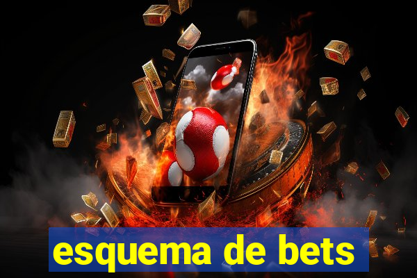 esquema de bets
