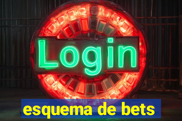 esquema de bets