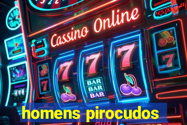 homens pirocudos