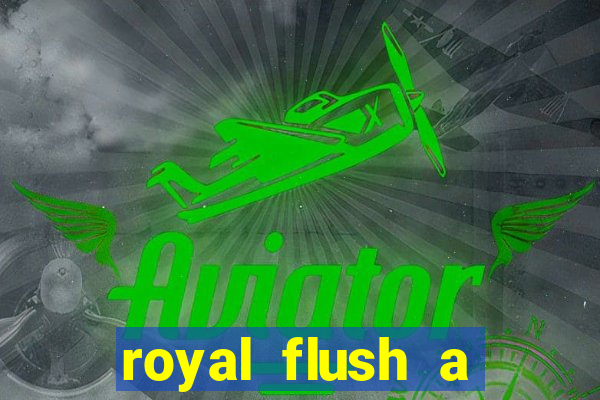 royal flush a maior jogada do poker