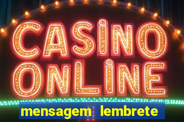 mensagem lembrete de vencimento para cliente