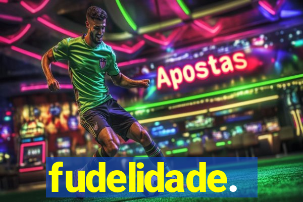 fudelidade.
