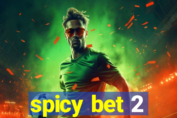 spicy bet 2