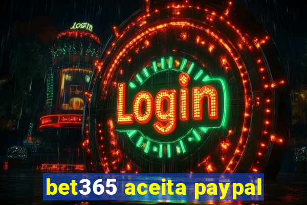 bet365 aceita paypal