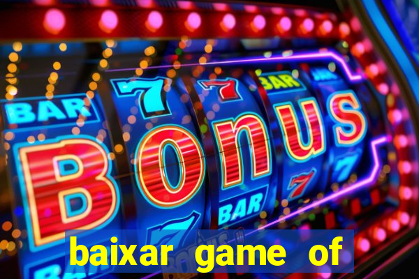 baixar game of thrones drive