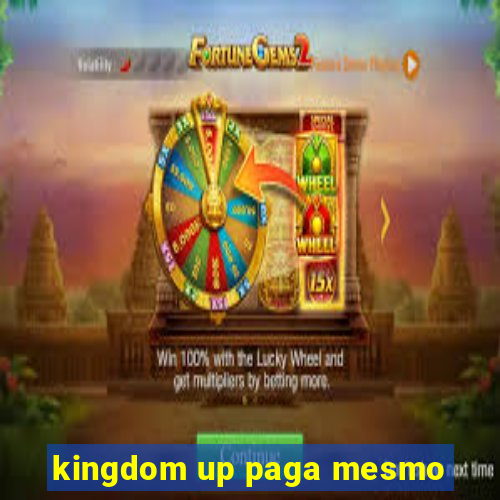 kingdom up paga mesmo