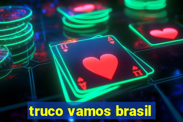 truco vamos brasil