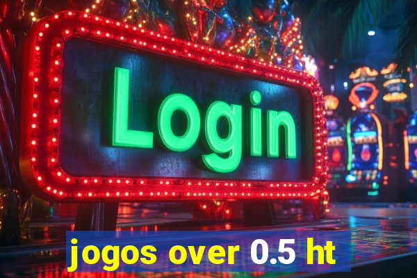 jogos over 0.5 ht