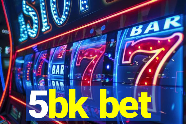 5bk bet