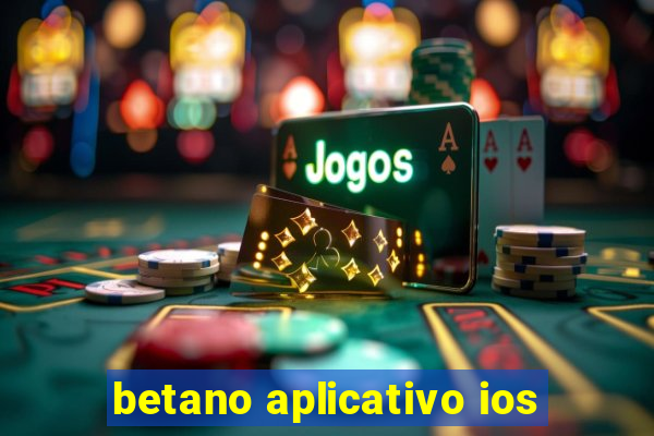 betano aplicativo ios