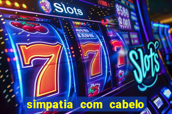 simpatia com cabelo da rival