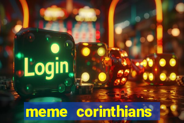 meme corinthians zuando o palmeiras