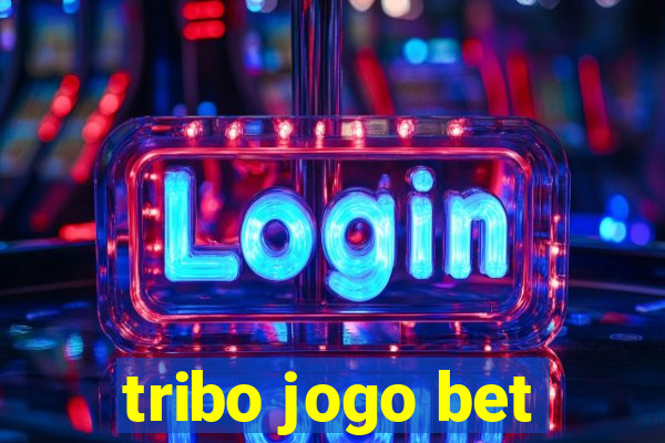 tribo jogo bet