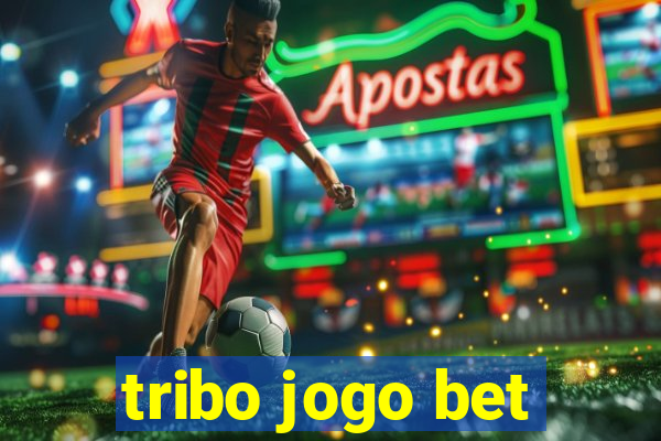 tribo jogo bet