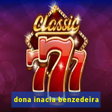 dona inacia benzedeira