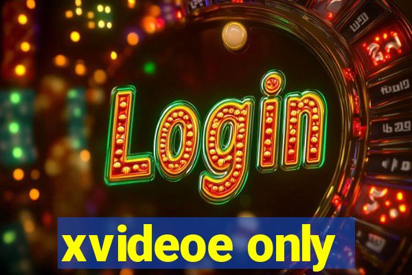 xvideoe only