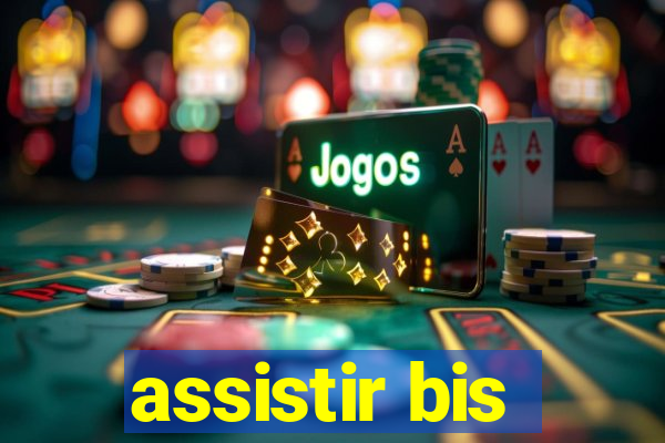 assistir bis