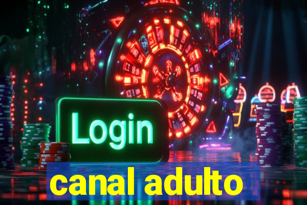 canal adulto