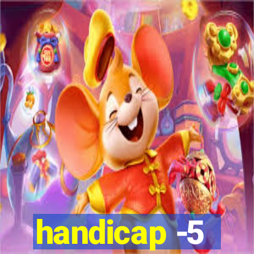 handicap -5