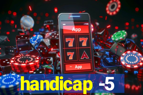 handicap -5