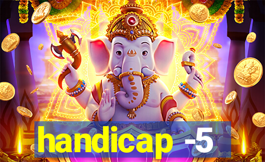 handicap -5