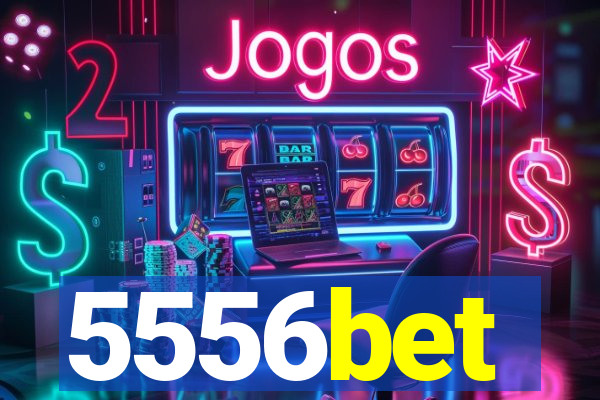 5556bet