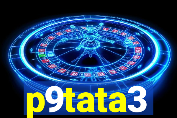 p9tata3