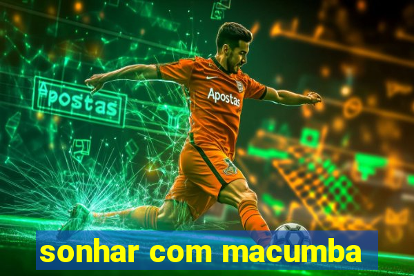 sonhar com macumba
