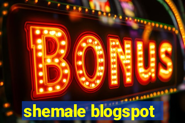 shemale blogspot