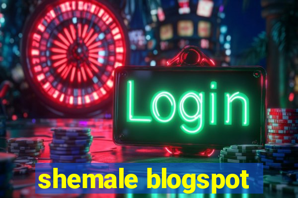 shemale blogspot