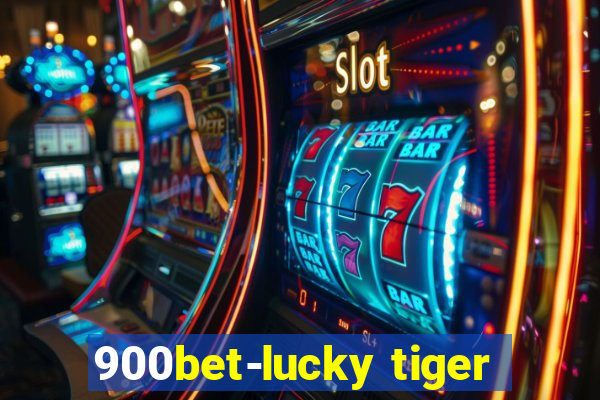 900bet-lucky tiger