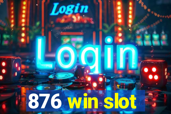 876 win slot
