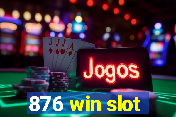 876 win slot