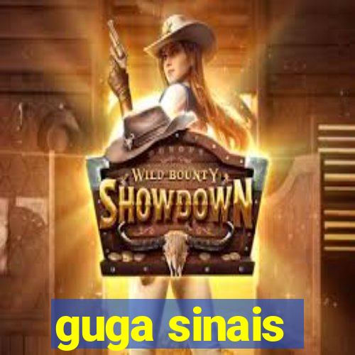 guga sinais